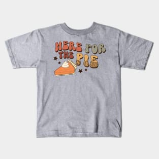 Here for the Pumpkin Pie Kids T-Shirt